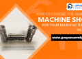How to Choose the Quality Machine Shop for Your Manufacturing Needs?